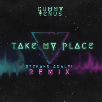 Take My Place (Stefano Amalfi Remix) by Gummy Venus