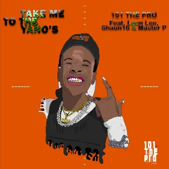 Take Me to the Yano's by 101 THE PRO