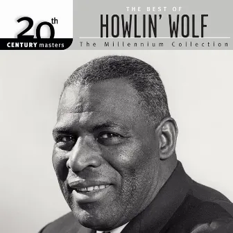 20th Century Masters: The Millennium Collection: The Best Of Howlin' Wolf by Howlin' Wolf