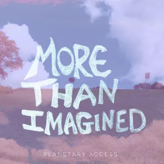 More Than Imagined by Planetary Access