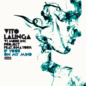 If Your On My Mind by Vito Lalinga (Vi Mode Inc. Project)