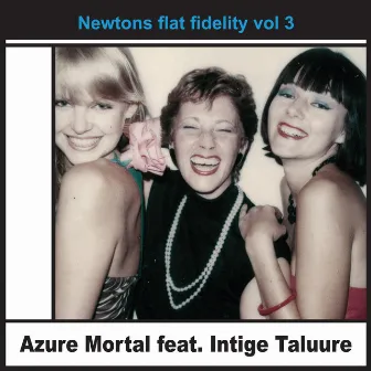 Newtons Flat Fidelity, Vol. 3 by Azure Mortal