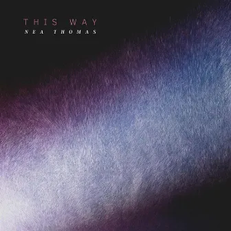 This Way by Nea Thomas