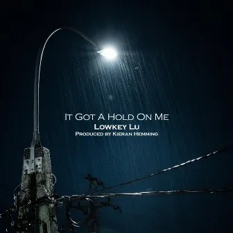 It Got A Hold On Me by Lowkey Lu