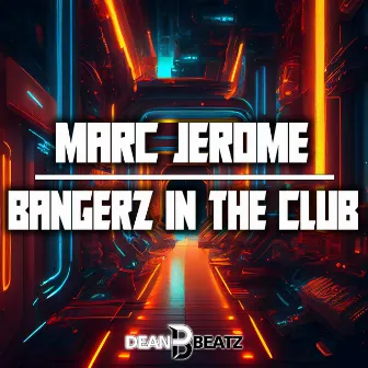 Bangerz In The Club by Marc Jerome