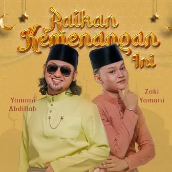 Raikan Kemenangan Ini by Yamani Abdillah