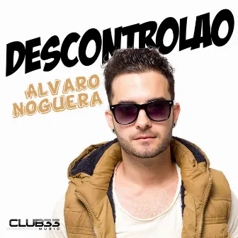 Descontrolao (Radio Edit) by Alvaro Noguera