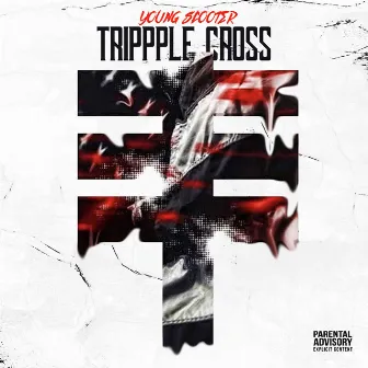 Trippple Cross by Young Scooter