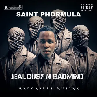 JEALOUSY AND BADMIND by Saint Phormula