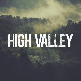 High Valley by High Valley