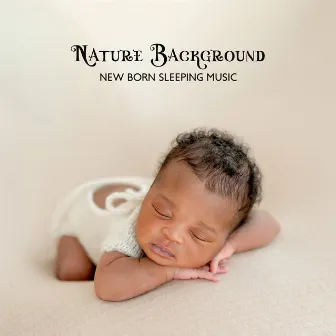 Nature Background – New Born Sleeping Music (Lullaby & White Noise) by Nature And Noise