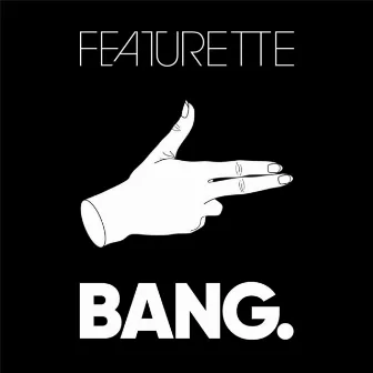 Bang by Featurette