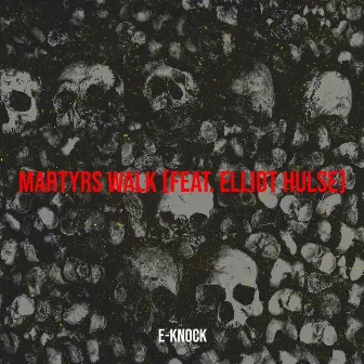 Martyrs Walk by E-Knock