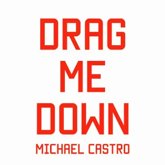 Drag Me Down (Acoustic Version) by Michael Castro