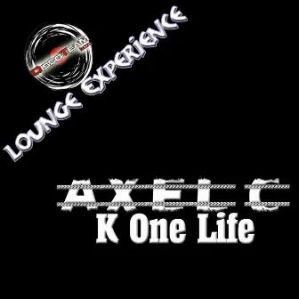 K One Life (Lounge Experience) by Axel C