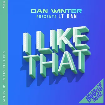 I Like That by LT Dan