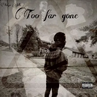 Too Far Gone by Yahya Jillo