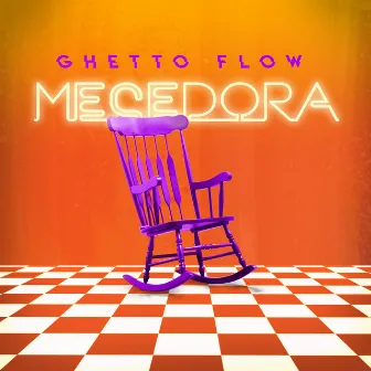 Mecedora by Ghetto Flow