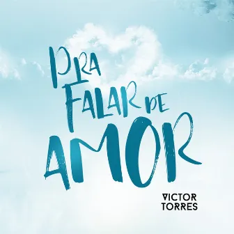 Pra Falar de Amor by Victor Torres