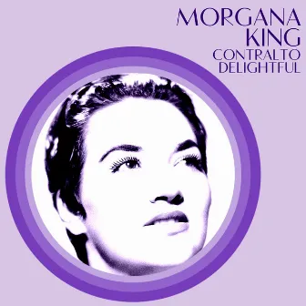 Contralto Delightful by Morgana King