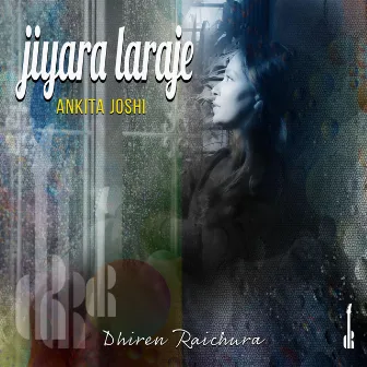 Jiyara Laraje by Dhiren Raichura