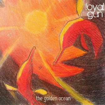 The Golden Ocean by Loyal Gun