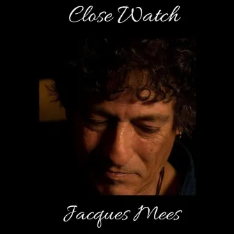 Close Watch by Jacques Mees