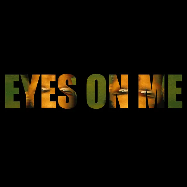 Eyes on Me