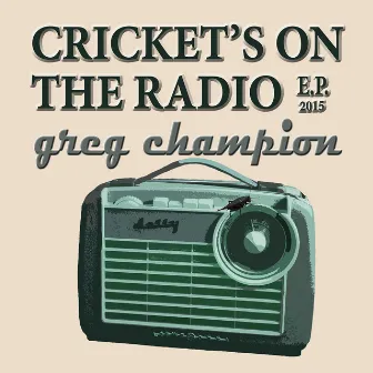 Cricket's On The Radio - EP by Greg Champion