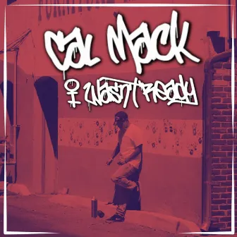 I Wasn't Ready by Cal Mack