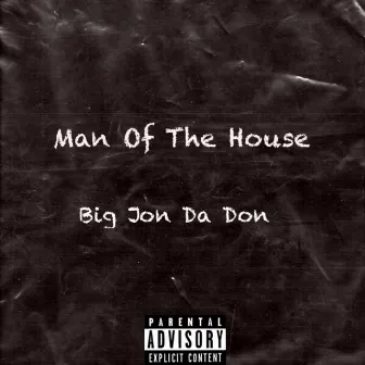 Man of the House by Big Jon Da Don