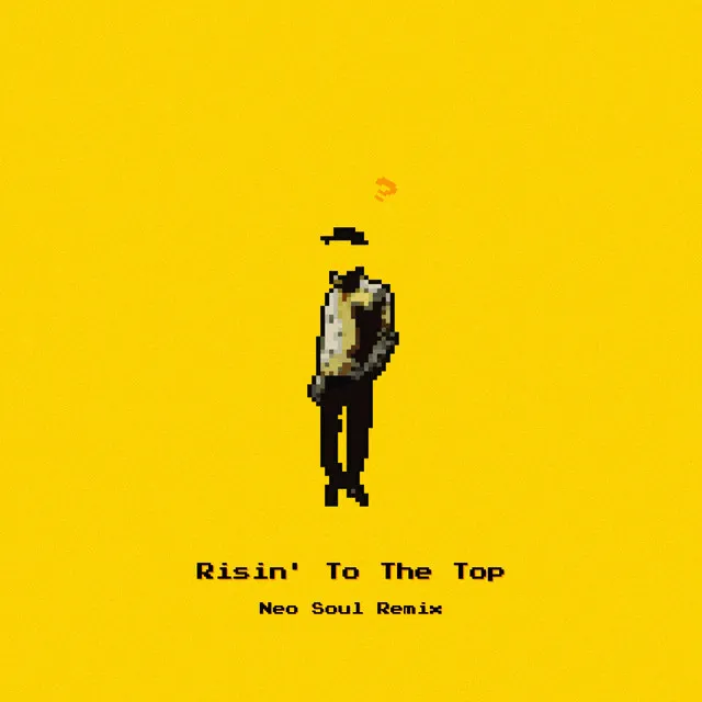 Risin' To The Top - Neo Soul Remix