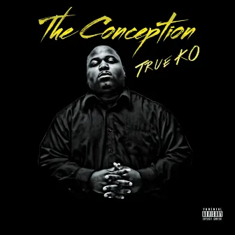 The Conception by True K.O.