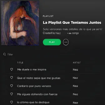 La Playlist Que Teníamos Juntos by Nez Lgss