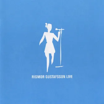 Rigmor Gustafsson Live by Rigmor Gustafsson