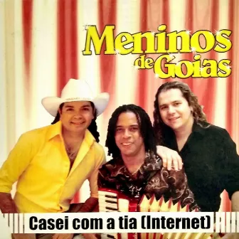 Casei Com a Tia (Internet) by Meninos de Goias