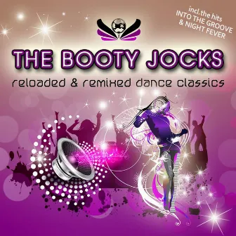 Reloaded & Remixed Dance Classics by The Booty Jocks