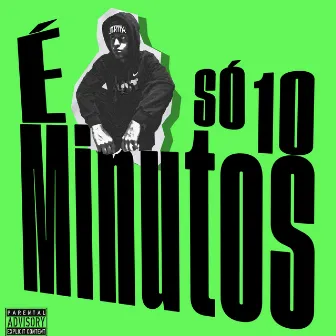 É Só 10 Minutos by H7NDU