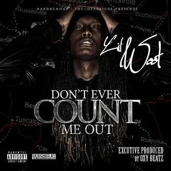 Don't Ever Count Me Out by Lil Woot