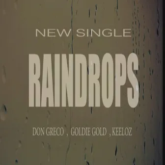 Raindrops (feat. Goldie Gold & Keelo) - Single by Don Greco