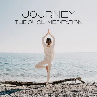 Journey Through Meditation by Relaxation Meditation Songs