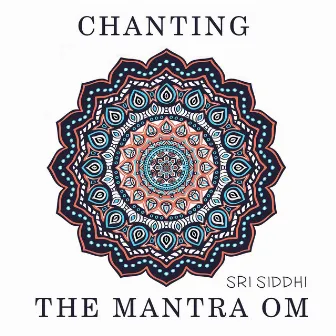 Chanting the Mantra OM by Sri Siddhi