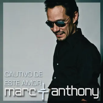 Cautivo De Este Amor (Soap Opera Version) by Marc Anthony