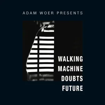 WALKING MACHINE DOUBTS FUTURE by Adam Woer