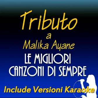 Le migliori canzoni di sempre: Tributo a Malika Ayane (Include versioni karaoke) by Silvana Lorenzetti