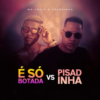 É Só Botada Vs Pisadinha by Caverinha