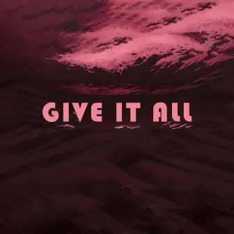 Give It All by Still Blessed Music