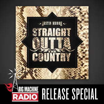 Straight Outta The Country (Big Machine Radio Release Special) by Justin Moore