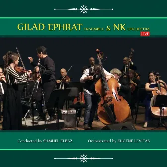 Gilad Ephrat Ensemble & NK Orchestra (Live) by Gilad Ephrat