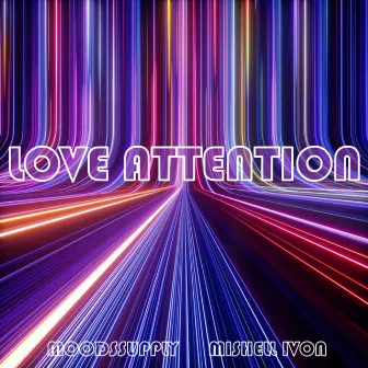 Love Attention by Mishell Ivon